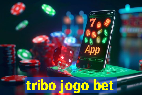 tribo jogo bet